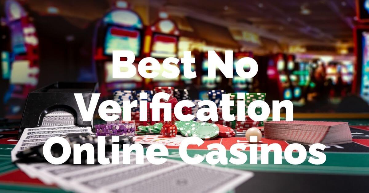 Best No Verification Online Casinos